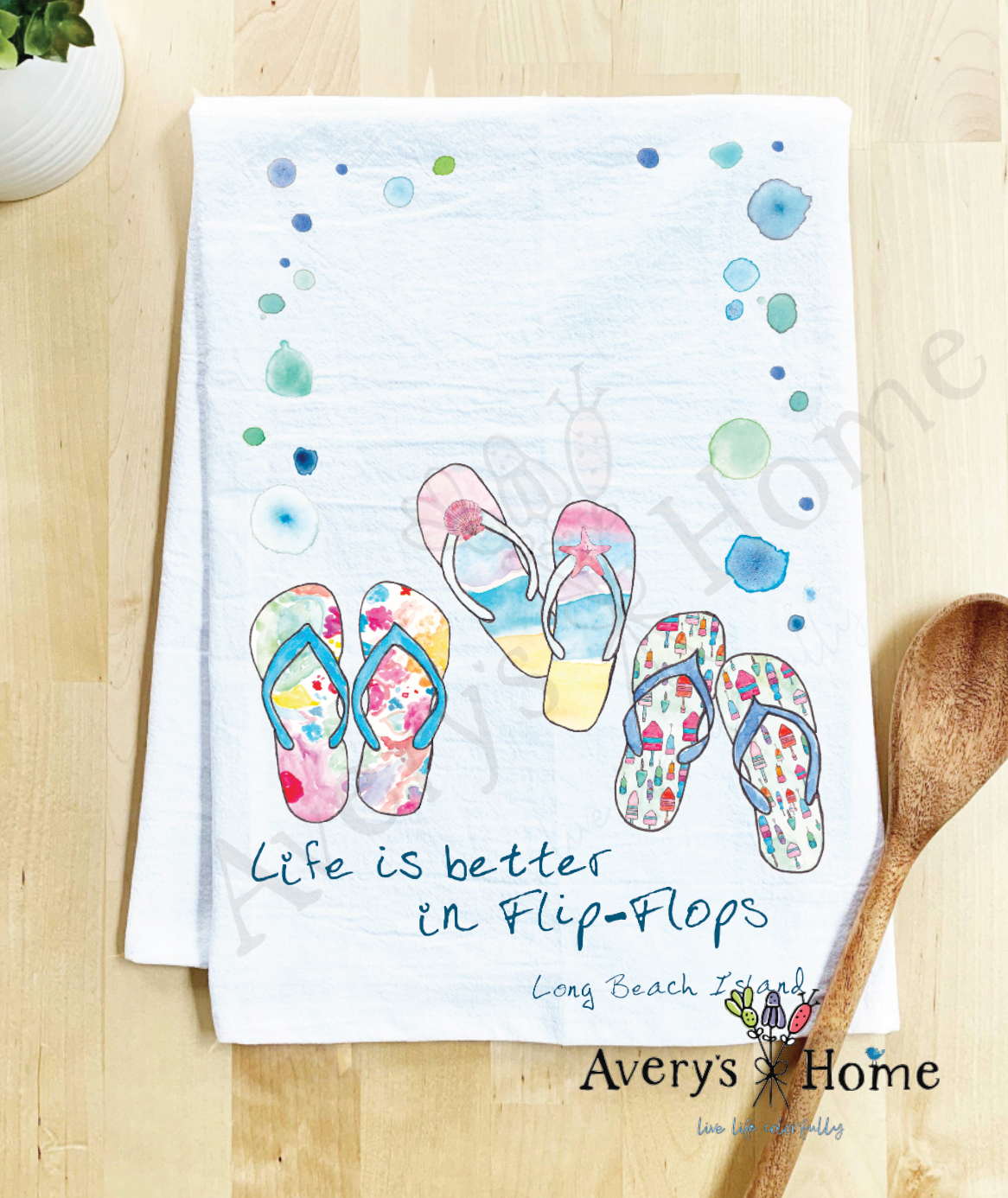 Avery's Home - Wholesale Tea Towel - Life Is Better...Flip-Flops Funny Customizable Tea Towel18