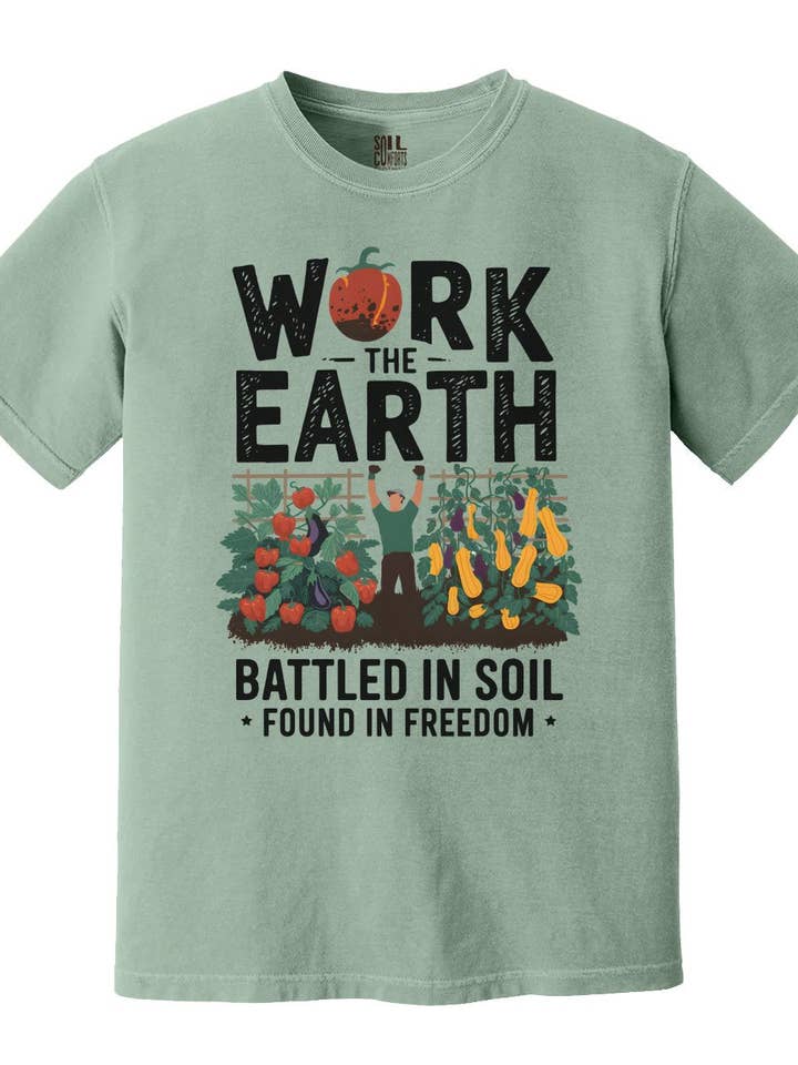 Soil Comforts - Wholesale Screen Printed T-Shirt - Unisex - Battled in Soil Found in Freedom Work the Earth T-Shirts