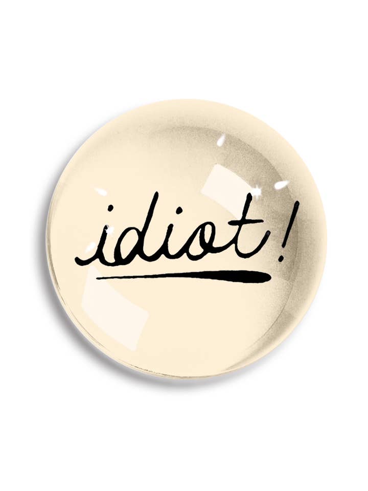 Idiot! Crystal Dome Paperweight for wholesale by Ben's Garden
