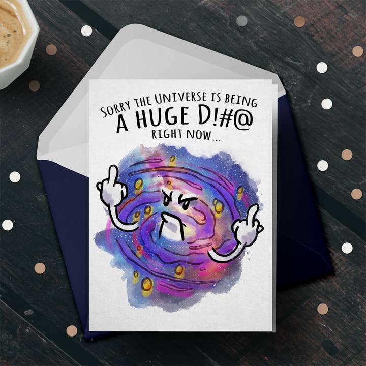 "Sorry the Universe is Being a D!#@" Funny Sympathy Card for wholesale by Aaron Millard Illustration