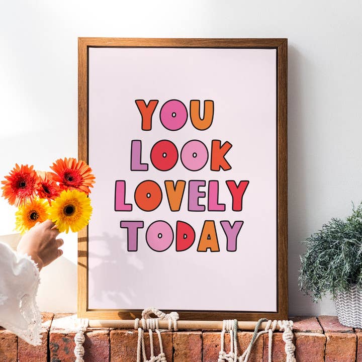 YOU LOOK LOVELY TODAY | WALL ART PRINT for wholesale by Penny And Me