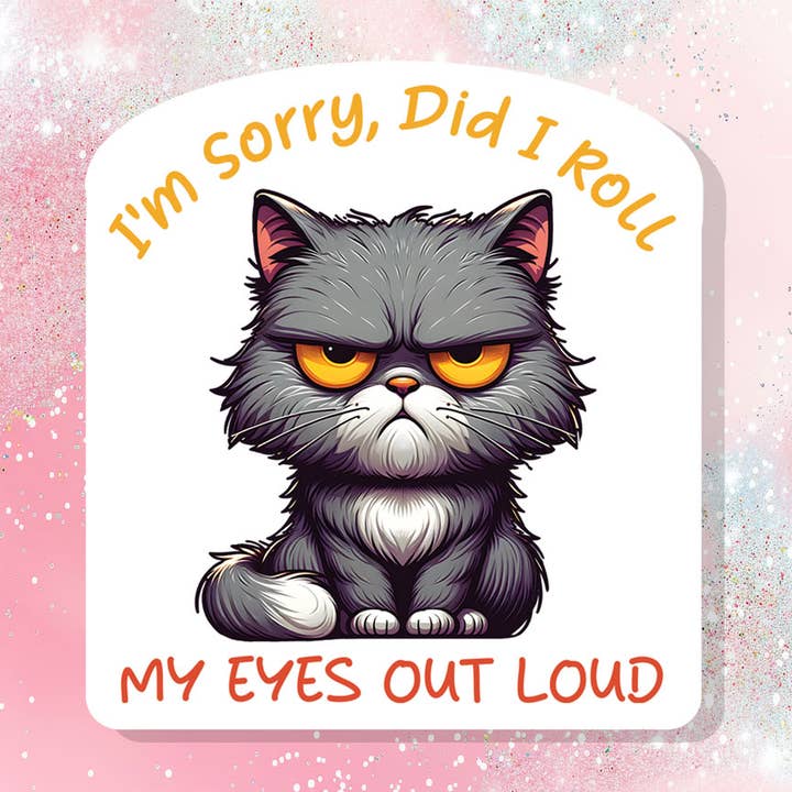 I'm Sorry Did I Roll My Eyes Out Loud Sticker Funny for wholesale by Bella Custom Printing