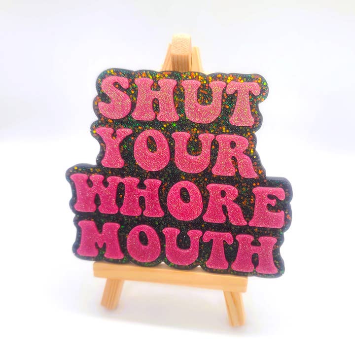 Slightly Askew Art - Wholesale Sign - Eco-Friendly Resin "Shut Your Whore Mouth" Swear Word Sign2