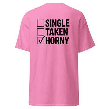 Unisex Classic Tee | Single Taken Horny | 100% Cotton for wholesale by Penrose Place