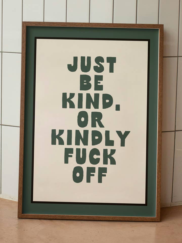 SAGESSE & MERVEILLES DESIGNS X MIND | Sois simplement gentil, ou gentiment va te faire foutre | Impression d'art pour la vente par Wisdom and Wonder Designs
