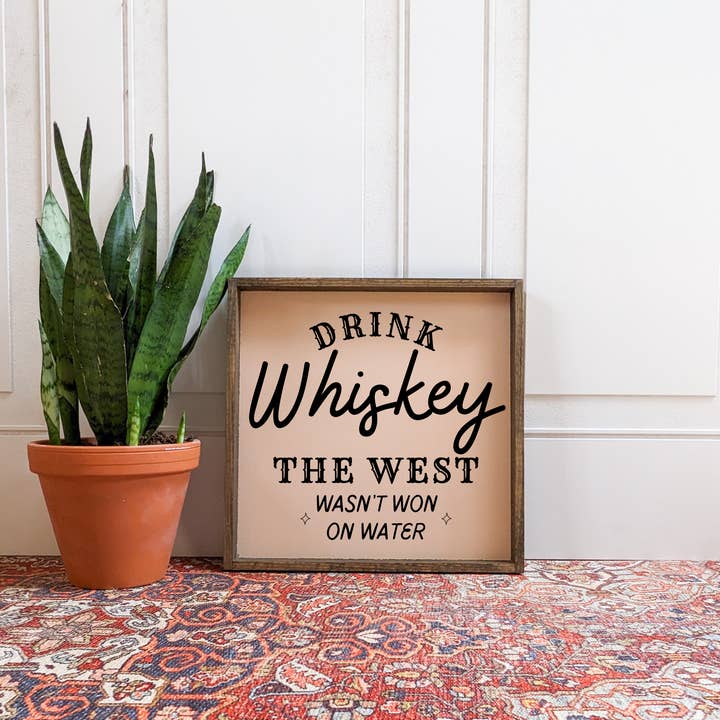 Williamraedesigns - Wholesale Sign - Drink Whiskey - The West Wasn't Won on Water Wood Sign