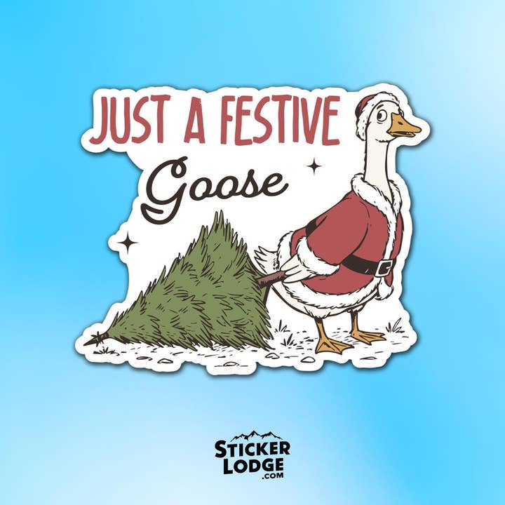 Just a Festive Goose Vinyl Sticker for wholesale by Sticker Lodge