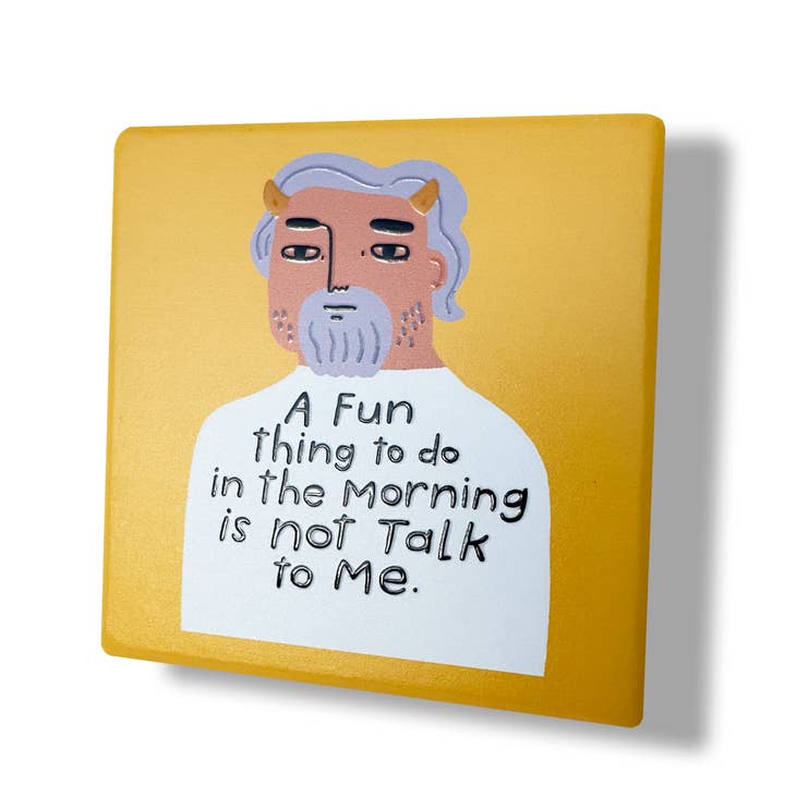 Disrupted Industries - Wholesale Coasters - A Fun Thing To Do In The Morning is Not Talk To Me Deluxe Ceramic Coaster