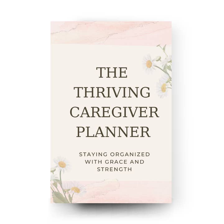 Thriving Caregiver Planner Staying Organized With Grace And for wholesale by Thriving Caregiver