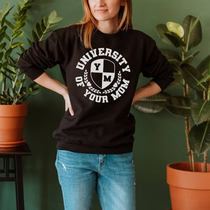 University of Your Mom, Mama Sweatshirt, Mom Life Shirt for wholesale by Solana Grace