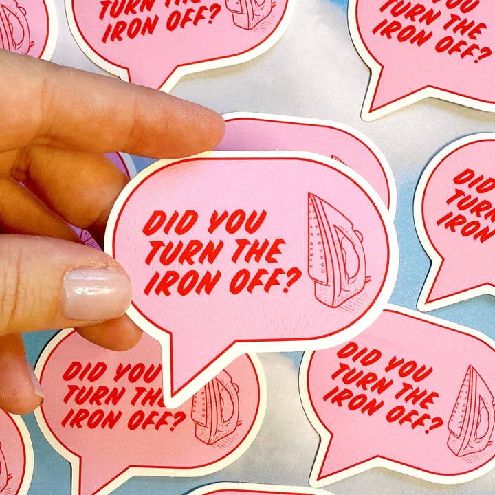 Feral Notions - Wholesale Phone & Laptop Stickers - Did you turn the iron off? sticker