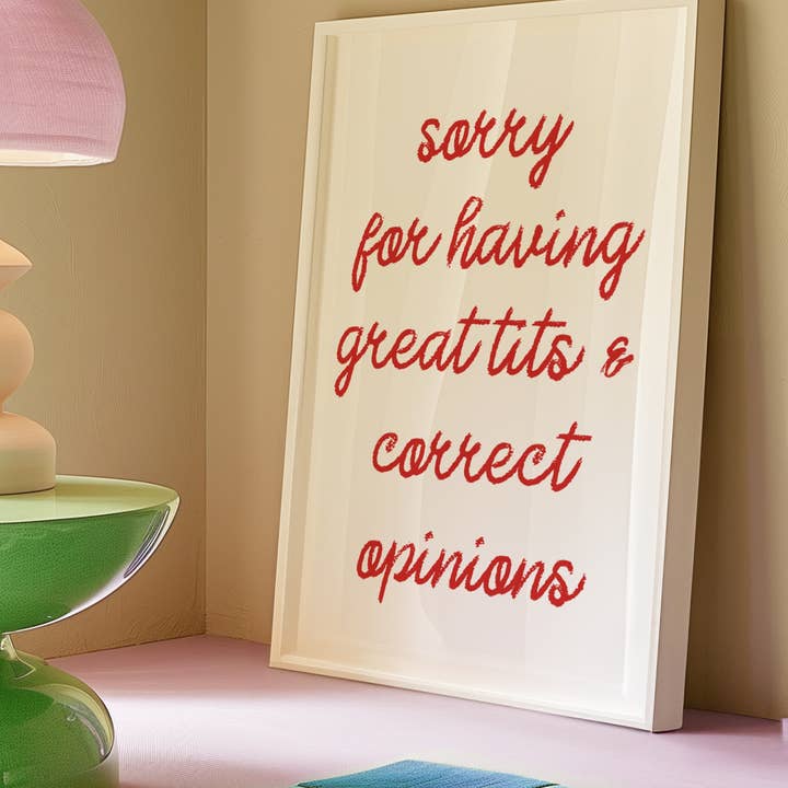 by Rosybum - Wholesale Art Print - Sorry For Having Great Tits and Correct Opinions Art Print 5