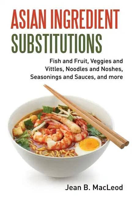 Books by splitShops - Wholesale Cookbook - Asian Ingredient Substitutions: Fish and Fruit, Veggies and Vittles, Noodles and Noshes, Seasonings and Sauces, and more - Paperback0