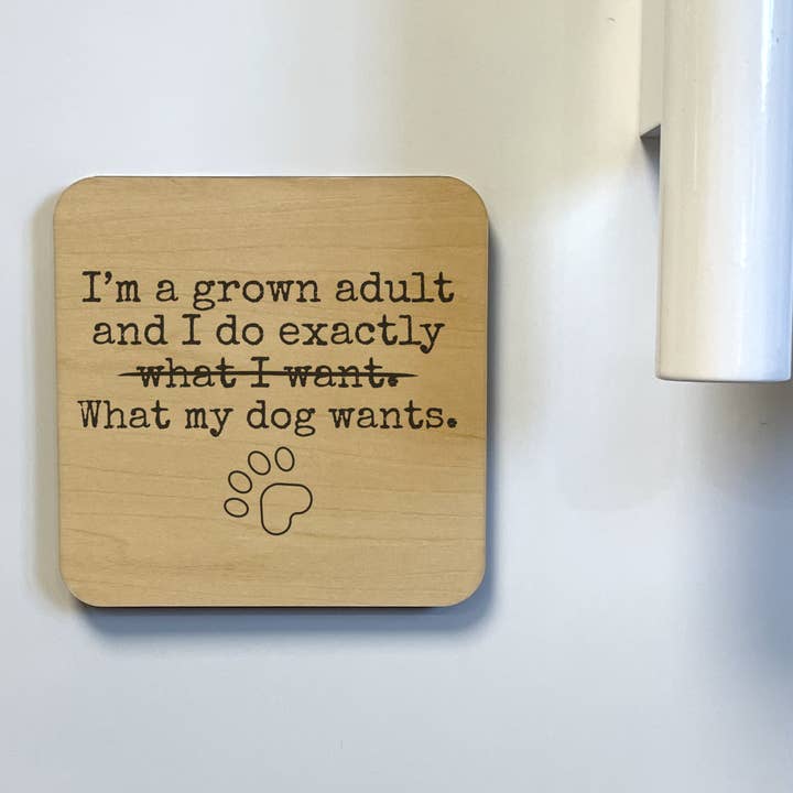dkhandmade - Wholesale Coasters - I'M A GROWN ADULT I DO WHAT MY DOG  Magnet/Drink Coaster0