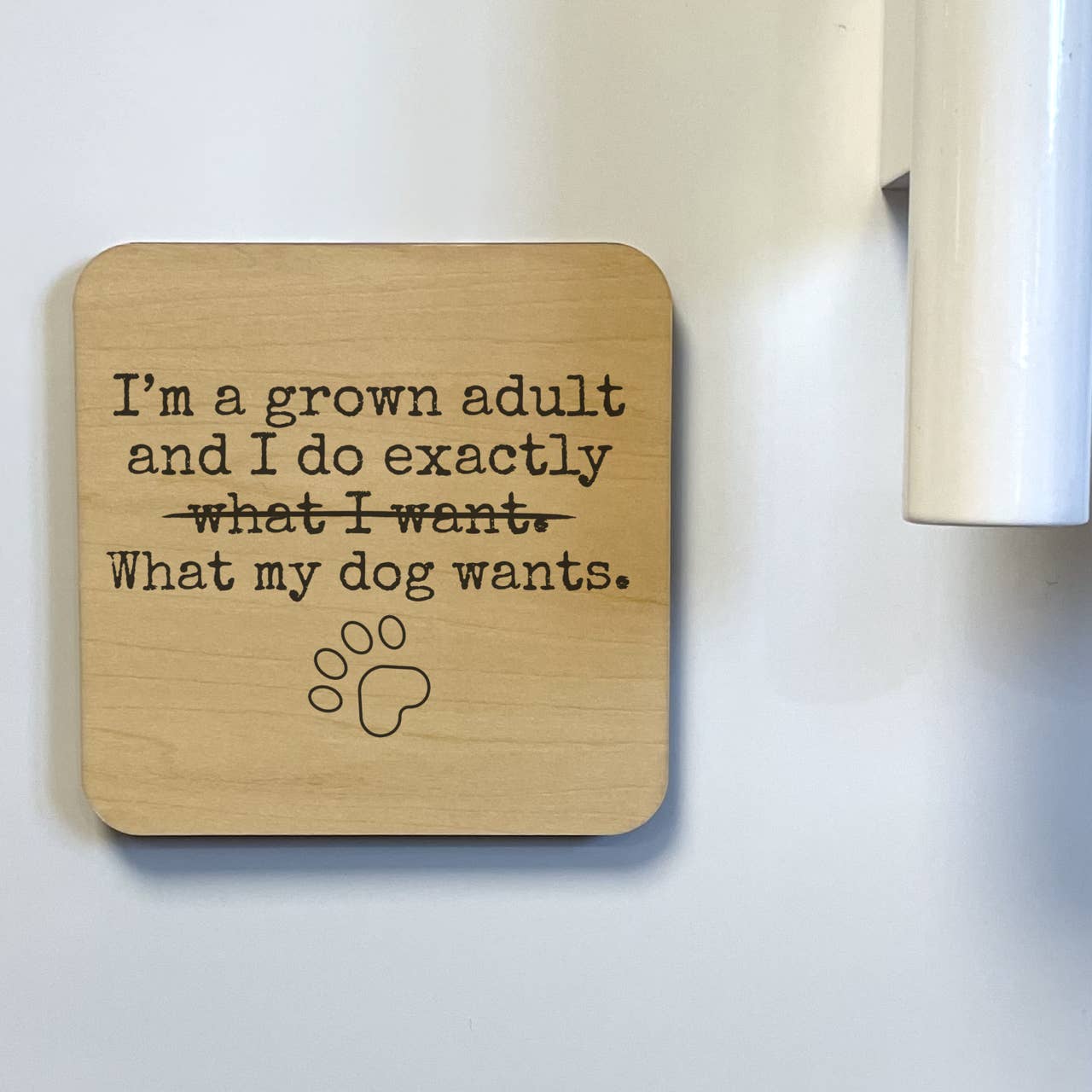 dkhandmade - Wholesale Coasters - I'M A GROWN ADULT I DO WHAT MY DOG Magnet/Drink Coaster