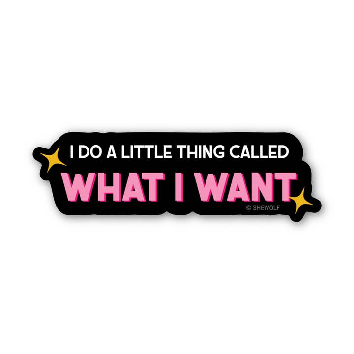 Sticker: I Do What I Want – Bold, Snarky Waterproof Decal for wholesale by SHEWOLF Designs