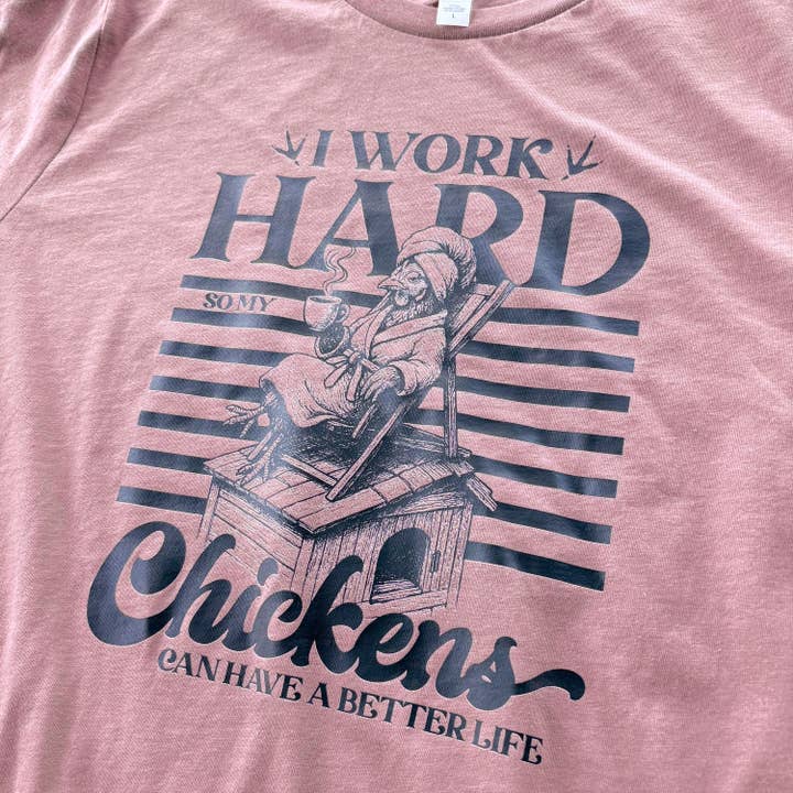 The Chicken Bawks - Wholesale Screen Printed T-Shirt - Unisex - I Work Hard2