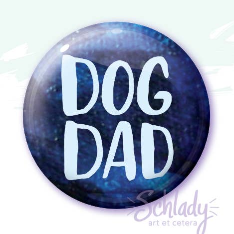 Dog Dad - Button Pin for wholesale by Schlady