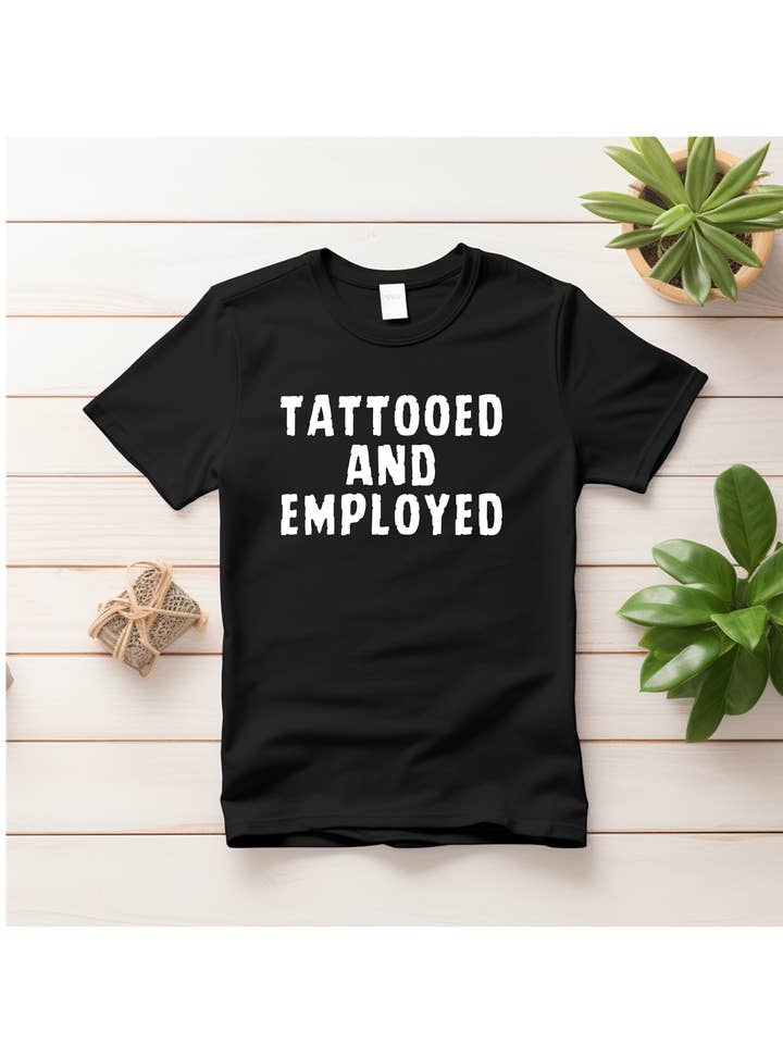 Styled by Life Designs - Wholesale Screen Printed T-Shirt - Women's - Fun Trendy Tattoo tees - Tattooed and Employed