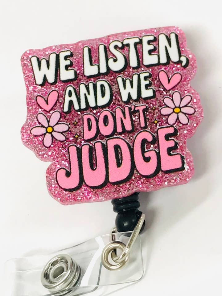 Wir hören zu, und wir urteilen nicht Abzeichenhalter für den Großhandel von SimpleNGreat