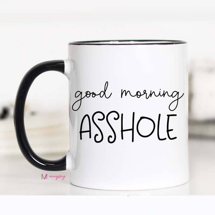 Good Morning Asshole Mug for wholesale by Mugsby