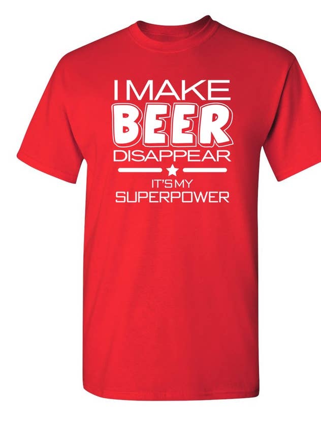 I Make Beer Disappear What's Your Super Power for wholesale by Feelin Good Tees