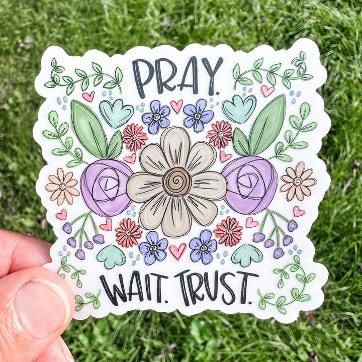 Pray Wait Trust waterproof sticker for wholesale by Earth and Timber co