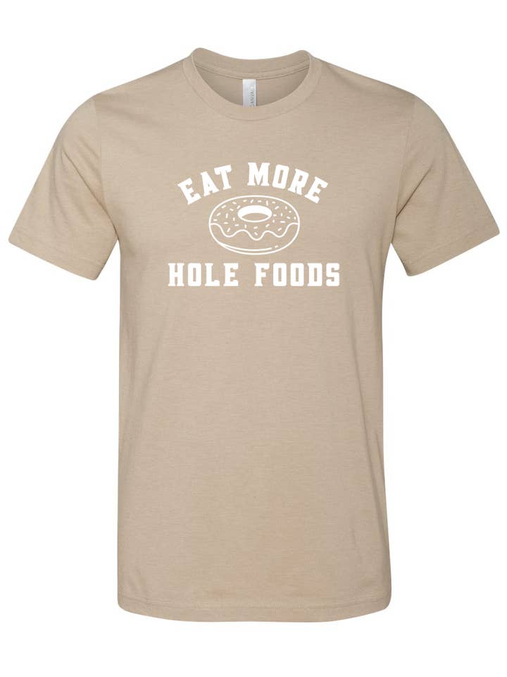 Eat More Hole Foods Unisex T-shirt for wholesale by Good Ink