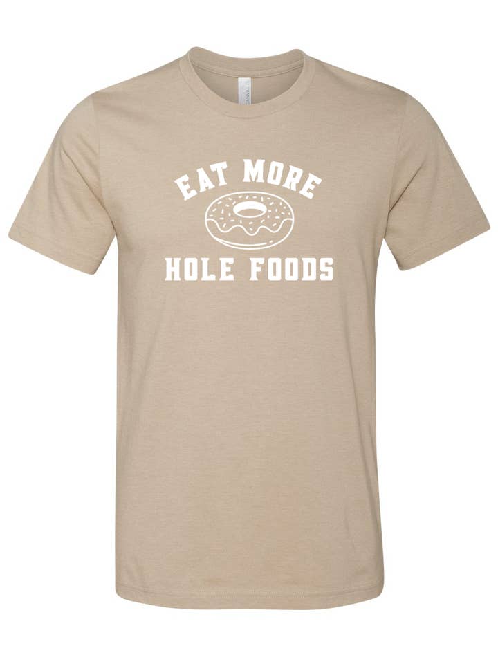 Eat More Hole Foods Unisex T-shirt for wholesale by Good Ink
