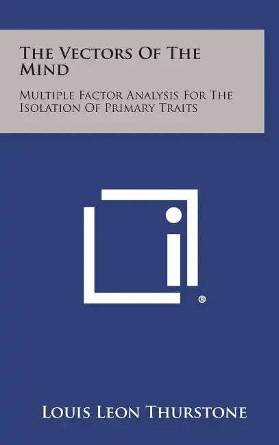 Books by splitShops - Wholesale Social Sciences Book - The Vectors Of The Mind: Multiple Factor Analysis For The Isolation Of Primary Traits - Hardcover0