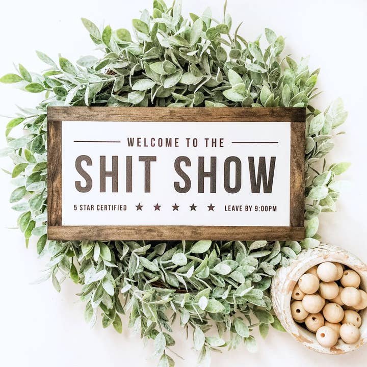 Welcome to Shit Show for wholesale by WillowBee Signs & Designs