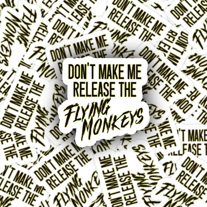 LNZ Custom Design - Wholesale Sticker - Don't make me release the flying monkeys2
