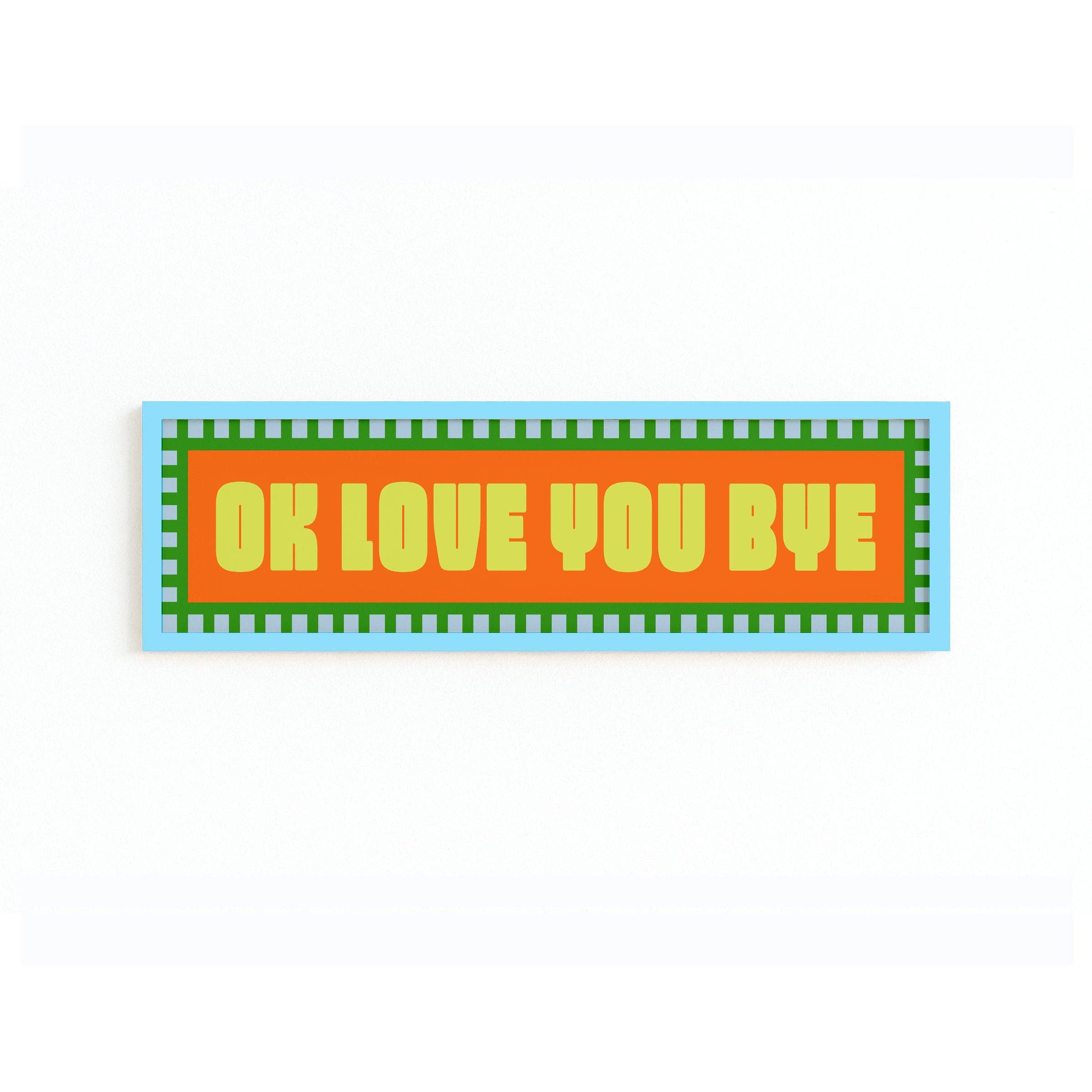 Maddison Ball Creative - Wholesale Art Print - Ok Love You Bye Panoramic Framed Print5