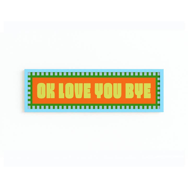 Maddison Ball Creative - Wholesale Art Print - Ok Love You Bye Panoramic Framed Print5