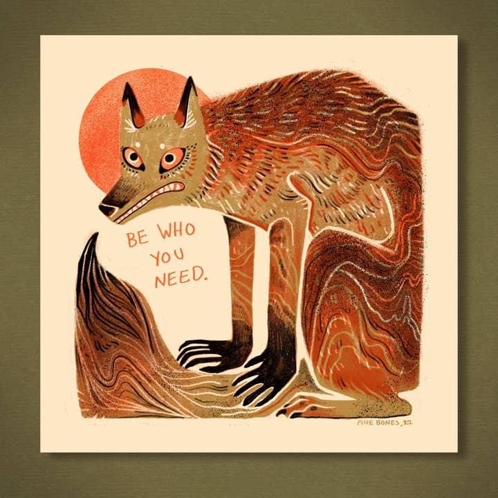 Be Who You Need - 8x8 Nature Wilderness Art Print for wholesale by Pine Bones