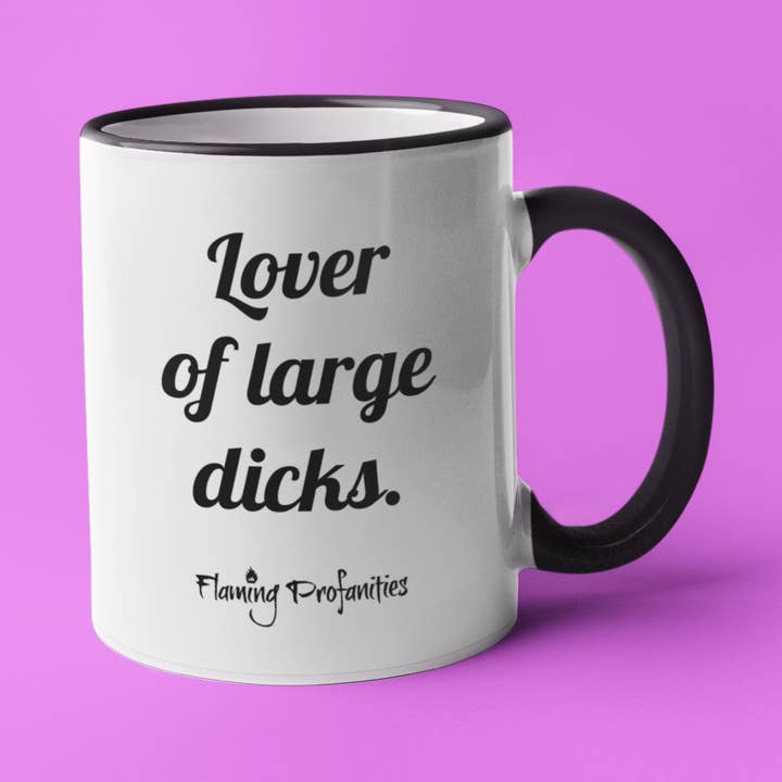Flaming Profanities - Wholesale Coffee mug - Love of large d*cks Funny Coffee Mug0