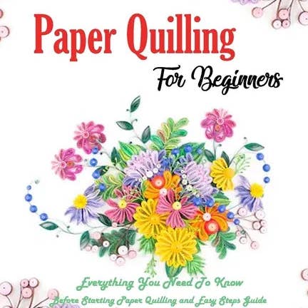 Books by splitShops - Wholesale Book - Adult - Paper Quilling For Beginners: Everything You Need To Know Before Starting Paper Quilling and Easy Steps Guide: Quilling Book - Paperback