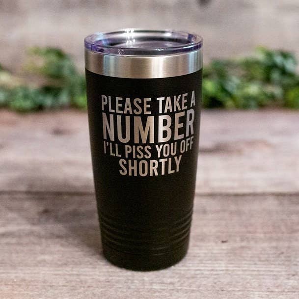 Please Take a Number I'll Piss You Off Shortly for wholesale by 3C Etching