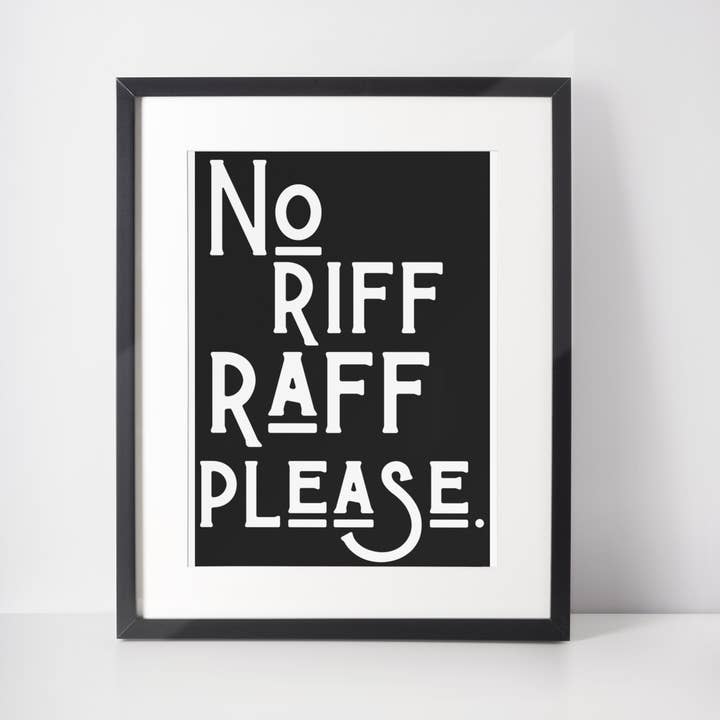 No Riff Raff Please Print for wholesale by Blue Iris Designs Co
