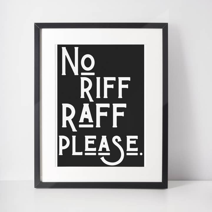 Blue Iris Designs Co - Wholesale Art Print - No Riff Raff Please Print