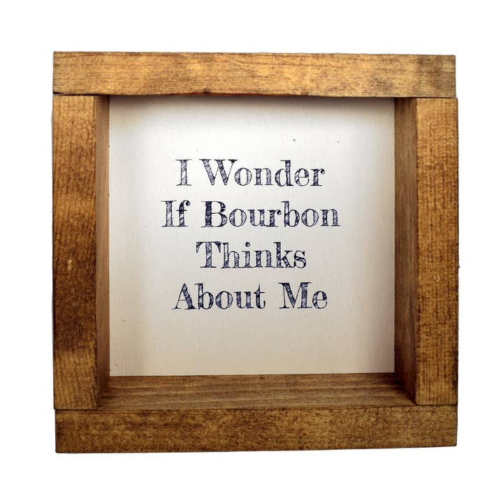 I Wonder If Bourbon Thinks About Me Shadowbox Sign for wholesale by Layne Wilson