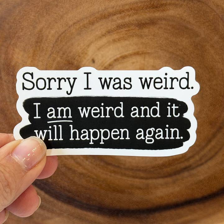Sorry I Was Weird, I Am Weird | Funny Sticker for wholesale by Missional Merch