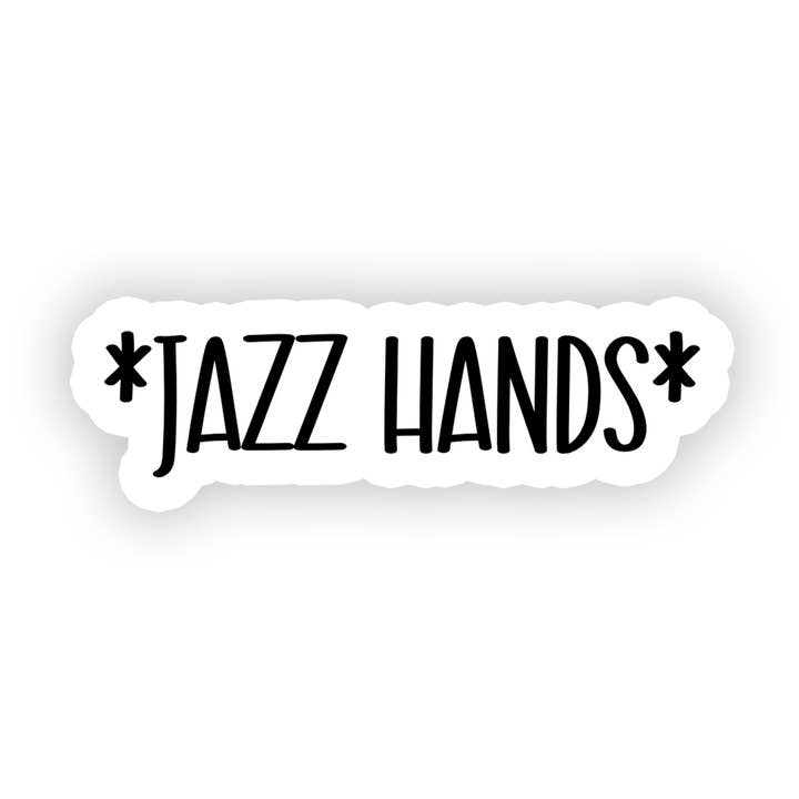 Jazz Hands | Funny | Text | Waterproof Vinyl Sticker | 3.5" for wholesale by Rebel and Siren Stickers