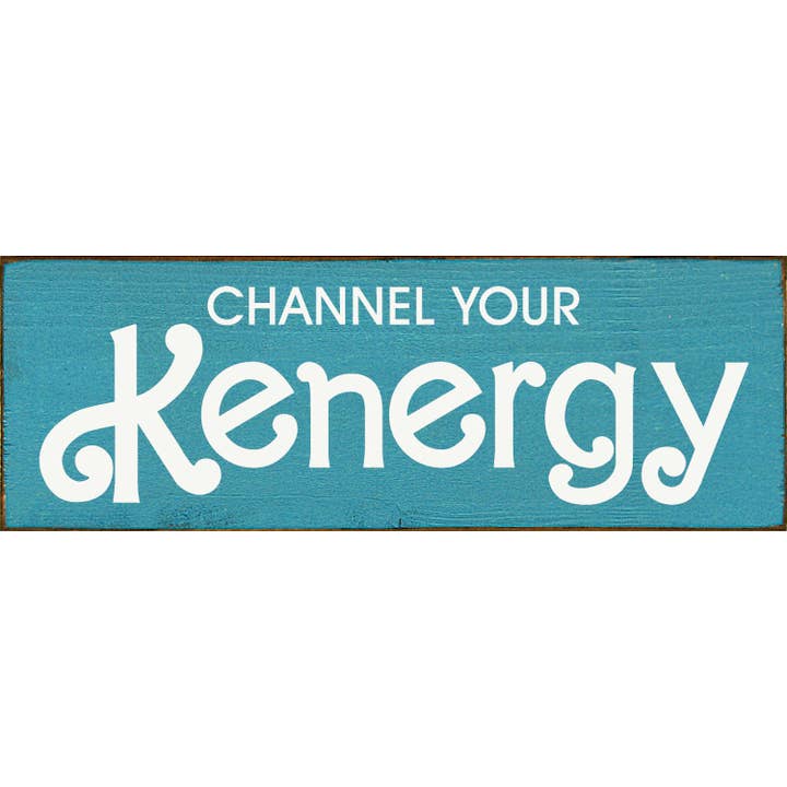 Channel Your Kenergy (Barbie) Holzschild für den Großhandel von SAWDUST CITY