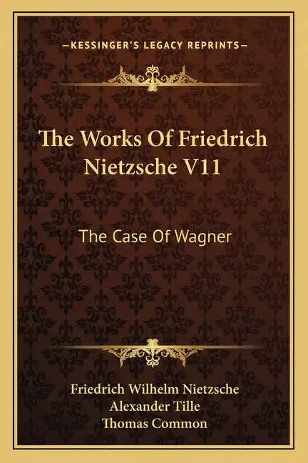 Books by splitShops - Wholesale Philosophy Book - The Works of Friedrich Nietzsche V11: The Case of Wagner: The Twilight of the Idols; Nietsche Contra Wagner - Paperback0