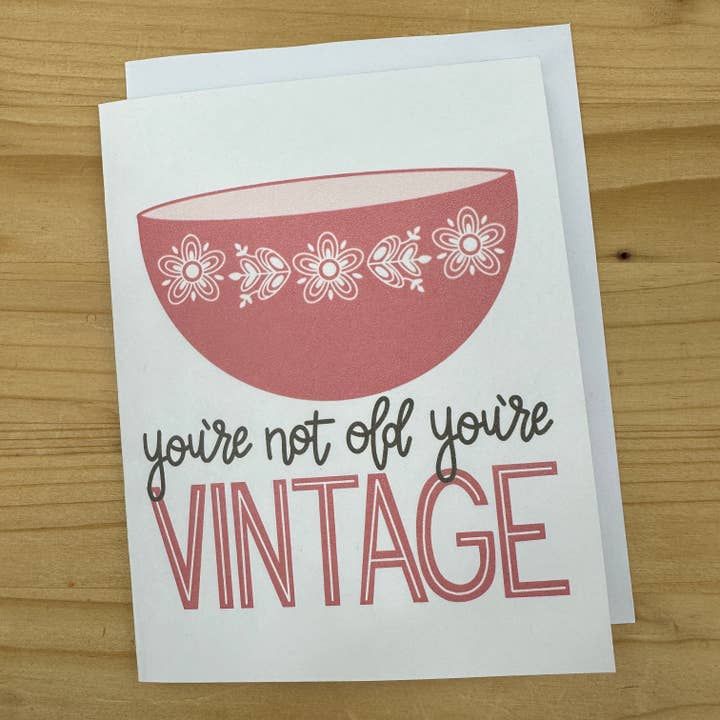 Craftinista Girl - Wholesale Birthday Card - You're Not Old You're Vintage Pyrex Bowl Happy Birthday Card