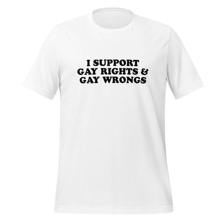 I Support Gay Rights and Gay Wrongs Unisex t-shirt for wholesale by Gay Pride Apparel
