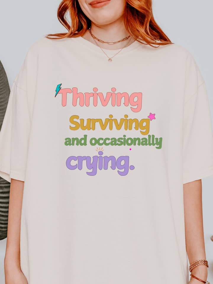 Swain Co. - Wholesale Screen Printed T-Shirt - Women's - Thriving, Surviving and Occasionally Crying Graphic Tee0