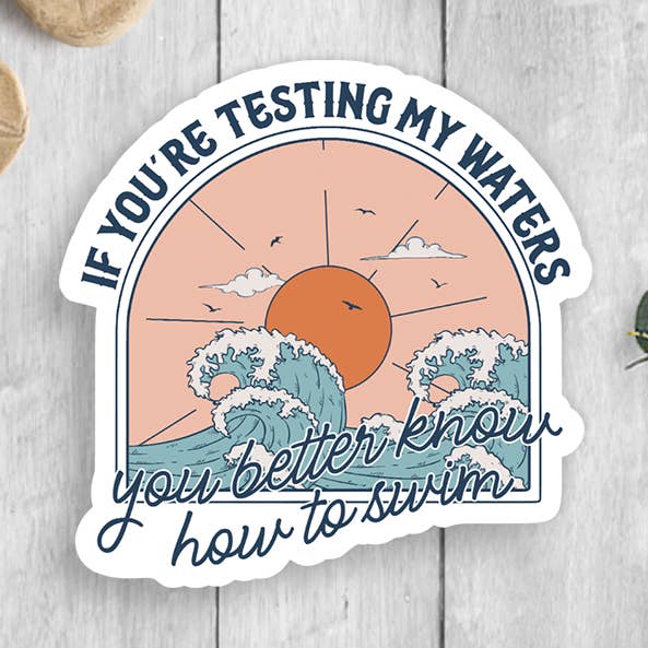 Testing My Waters Vinyl Sticker for wholesale by Expression Design Co