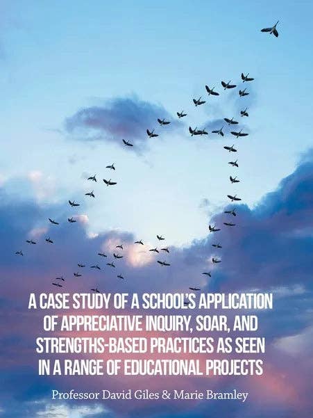 A Case Study of a School's Application of Appreciative Inquiry, Soar, and Strengths-Based Practices as Seen in a Range of Educational Projects - Hardcover for wholesale by Books by splitShops